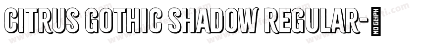 Citrus Gothic Shadow Regular字体转换